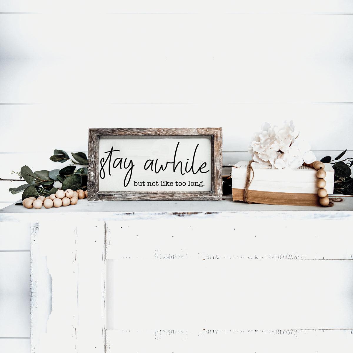 Stay Awhile Sign
